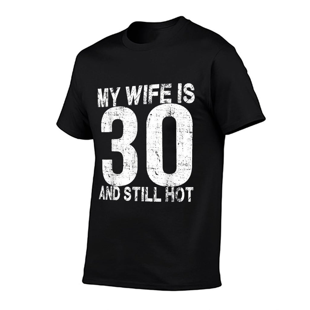 My Wife Is 30 And Still Hot 30th Birthday Funny Husband  Trendy Pattern T-Shirt
