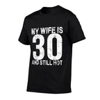 My Wife Is 30 And Still Hot 30th Birthday Funny Husband  Trendy Pattern T-Shirt