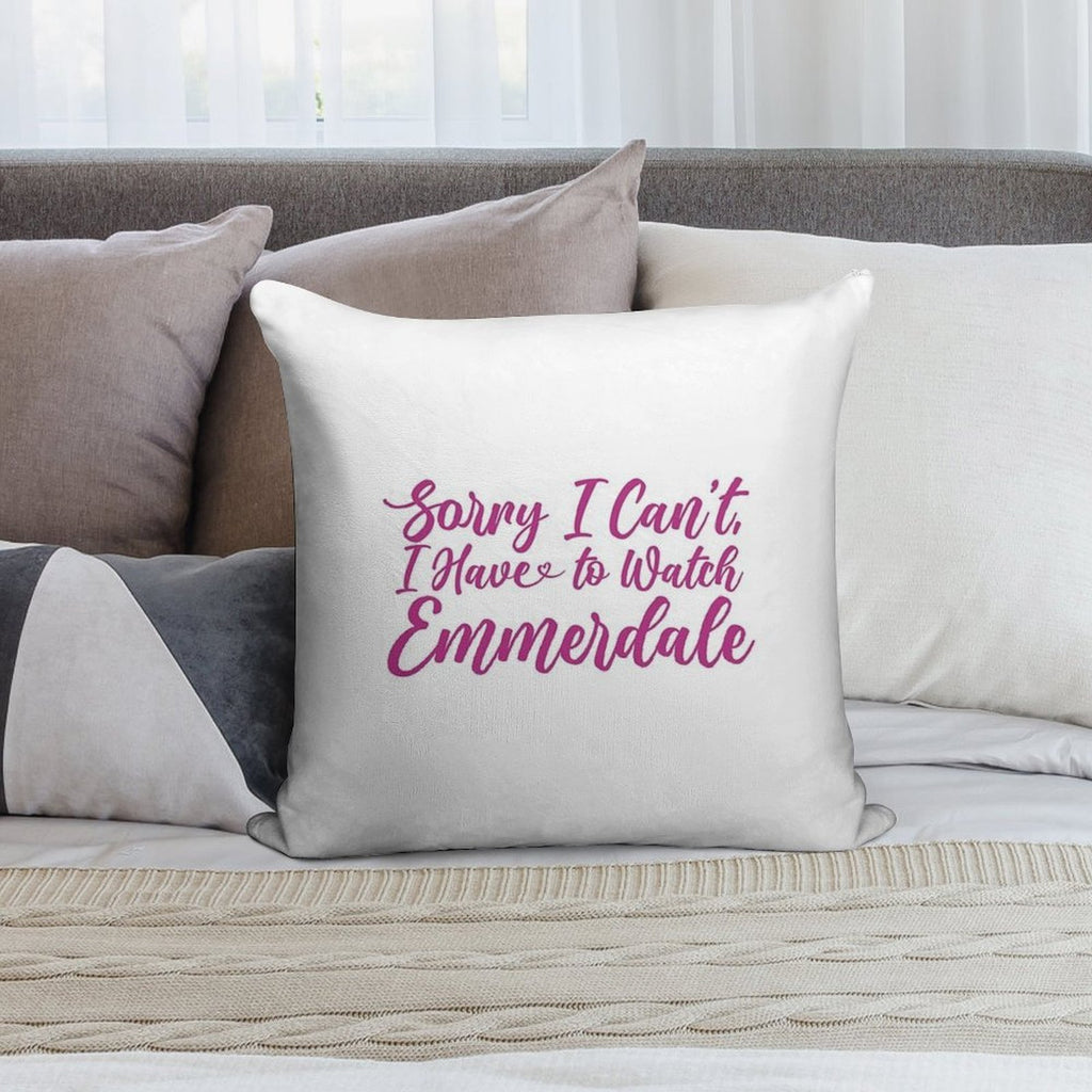 Sorry I Can't I Have to Watch Emmerdale Soft Warmth Comfort Throw Pillow
