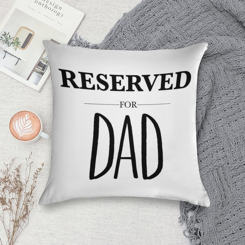Reserved For Dad Soft Reinforced Edging Throw Pillow
