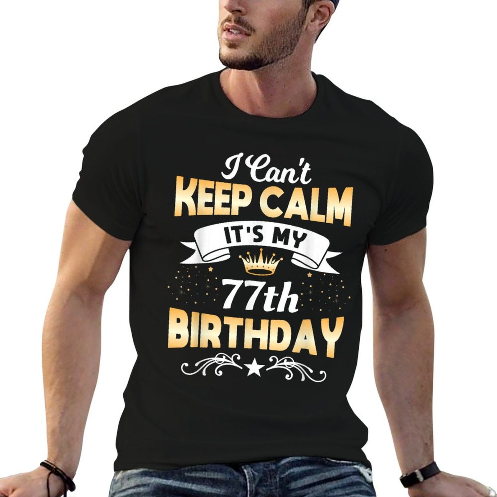 77 Years Old Shirt I Can't Keep Calm It's My 60th Birthday  High-quality Stitching T-Shirt