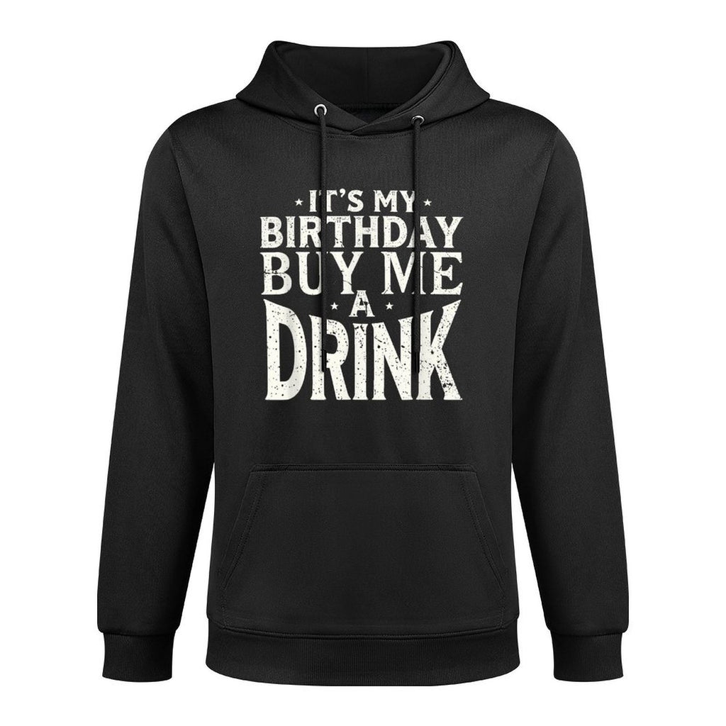 Its My Birthday Buy Me A Drink Funny Mens Womens Party Gift Moisture-Wicking Hoodie