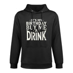 Its My Birthday Buy Me A Drink Funny Mens Womens Party Gift Moisture-Wicking Hoodie