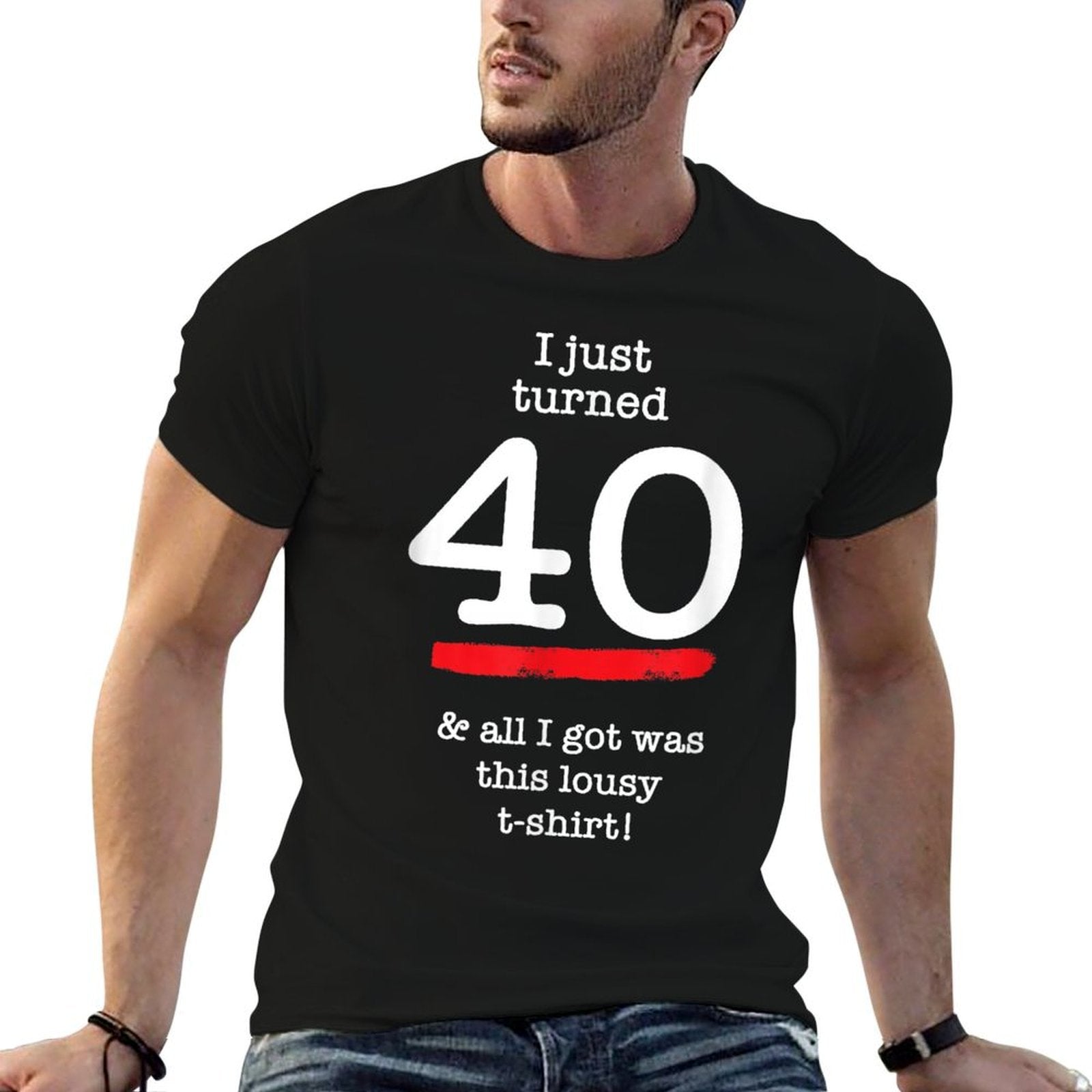 I Just Turned 40 Lousy, 40th Birthday Gag Gift  Graphic-printed T-Shirt
