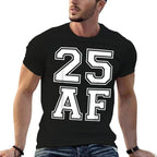 25 AF - Funny 25th Birthdays for Him Or Her  Soft T-Shirt