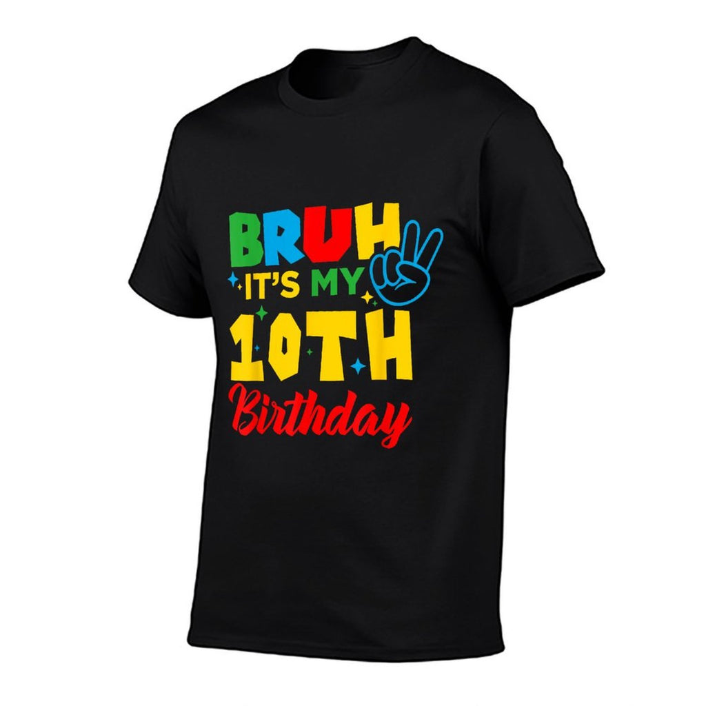 Bruh Its My 10th Birthday Bday 10 Years Old Boys Girls Kids  High-quality Stitching T-Shirt