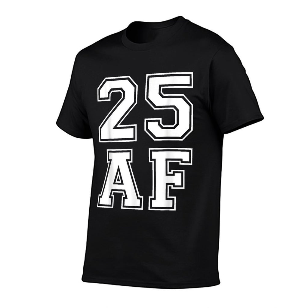 25 AF - Funny 25th Birthdays for Him Or Her  Soft T-Shirt
