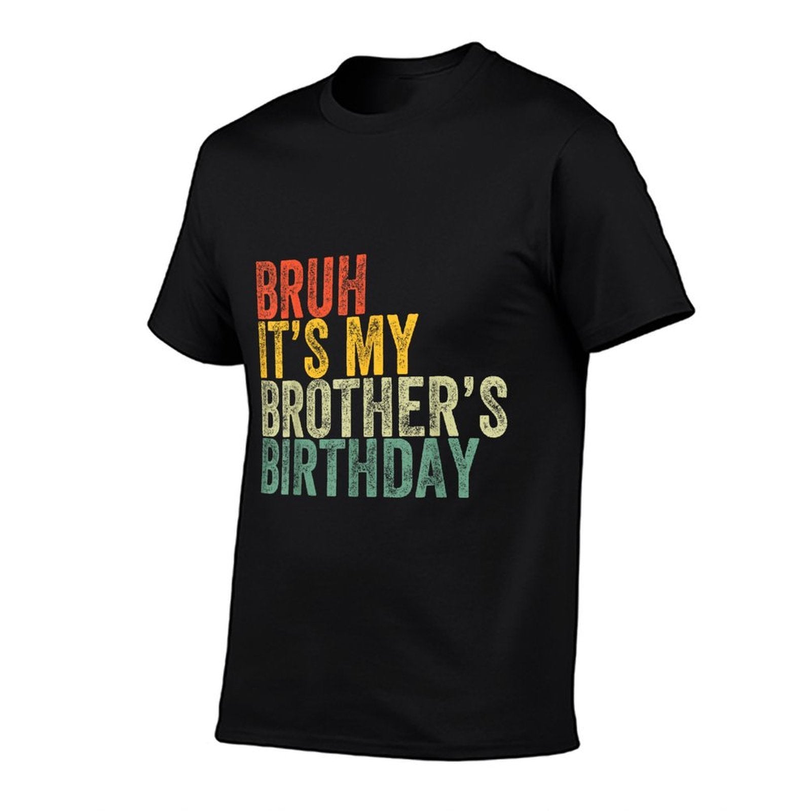 Bruh It's My Brother's Birthday Funny Birthday Sister  Easy-care T-Shirt
