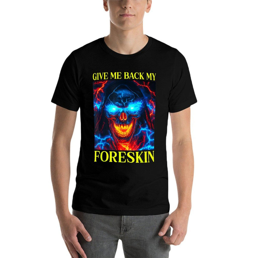 Give Me Back My Foreskin Funny Cringe Embarrassing  Graphic-printed T-Shirt