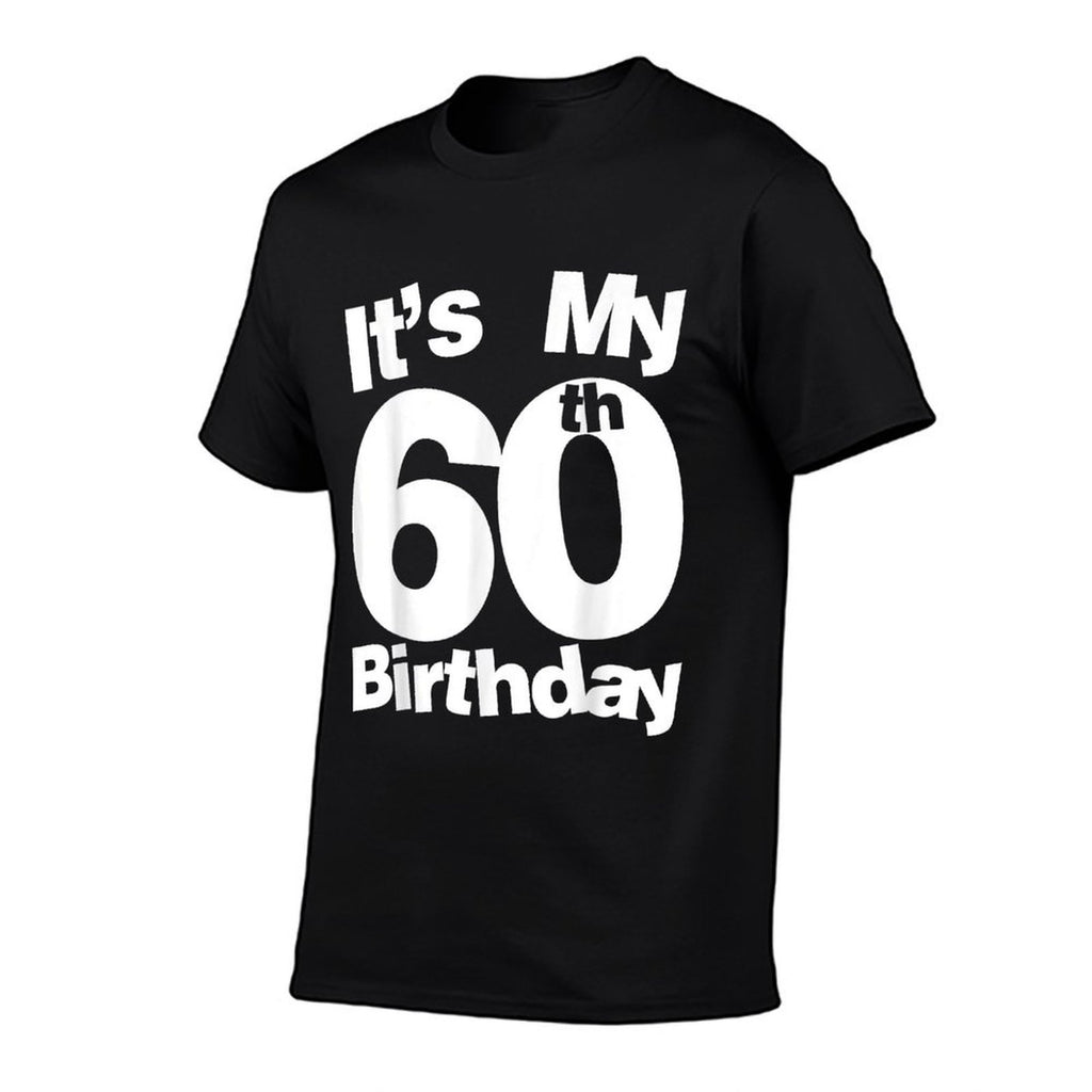 60th Birthday. It&#39;s My 60th Birthday 60 Year Old Birthday  Cotton T-Shirt