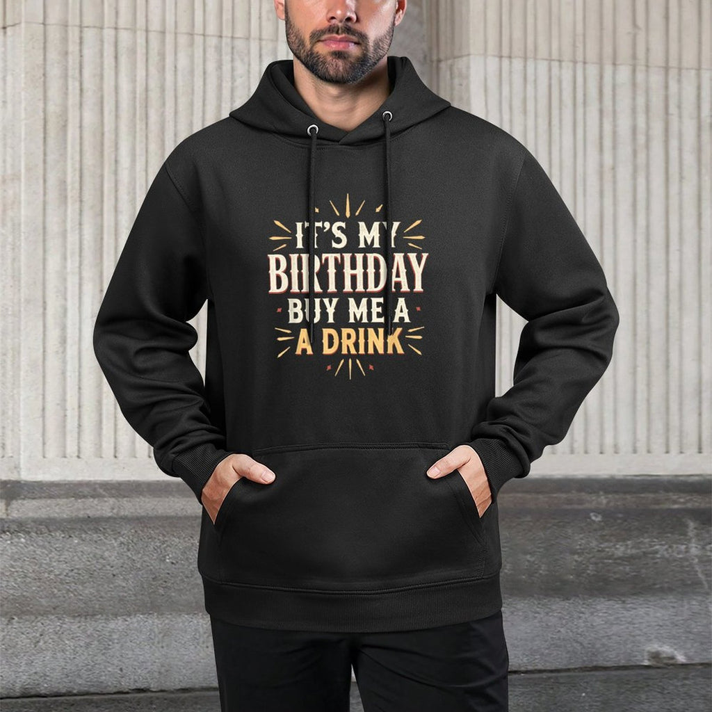Its My Birthday Buy Me A Drink Funny Mens Womens Party Gift Cotton-Polyester Blend Hoodie