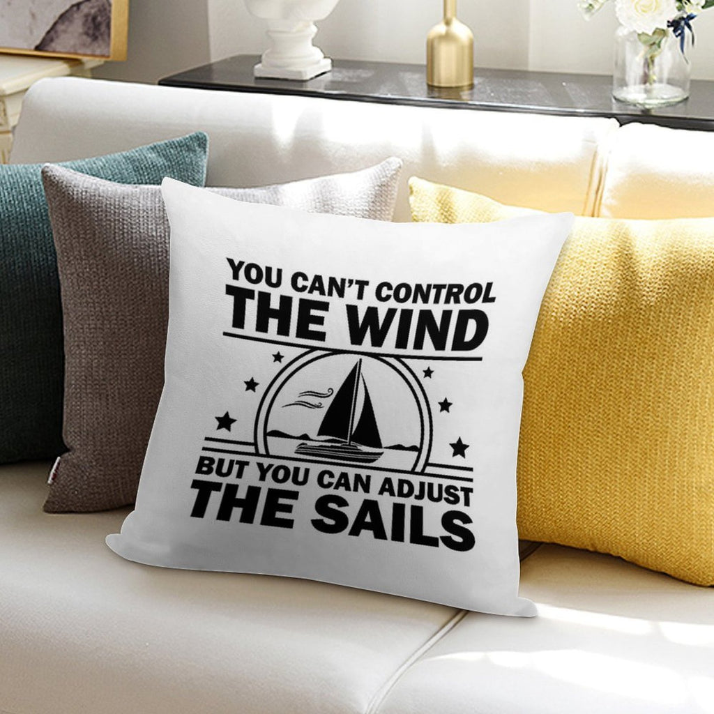You Can't Control The Wind But You Can Adjust The Sails Soft Skin-Friendly Throw Pillow