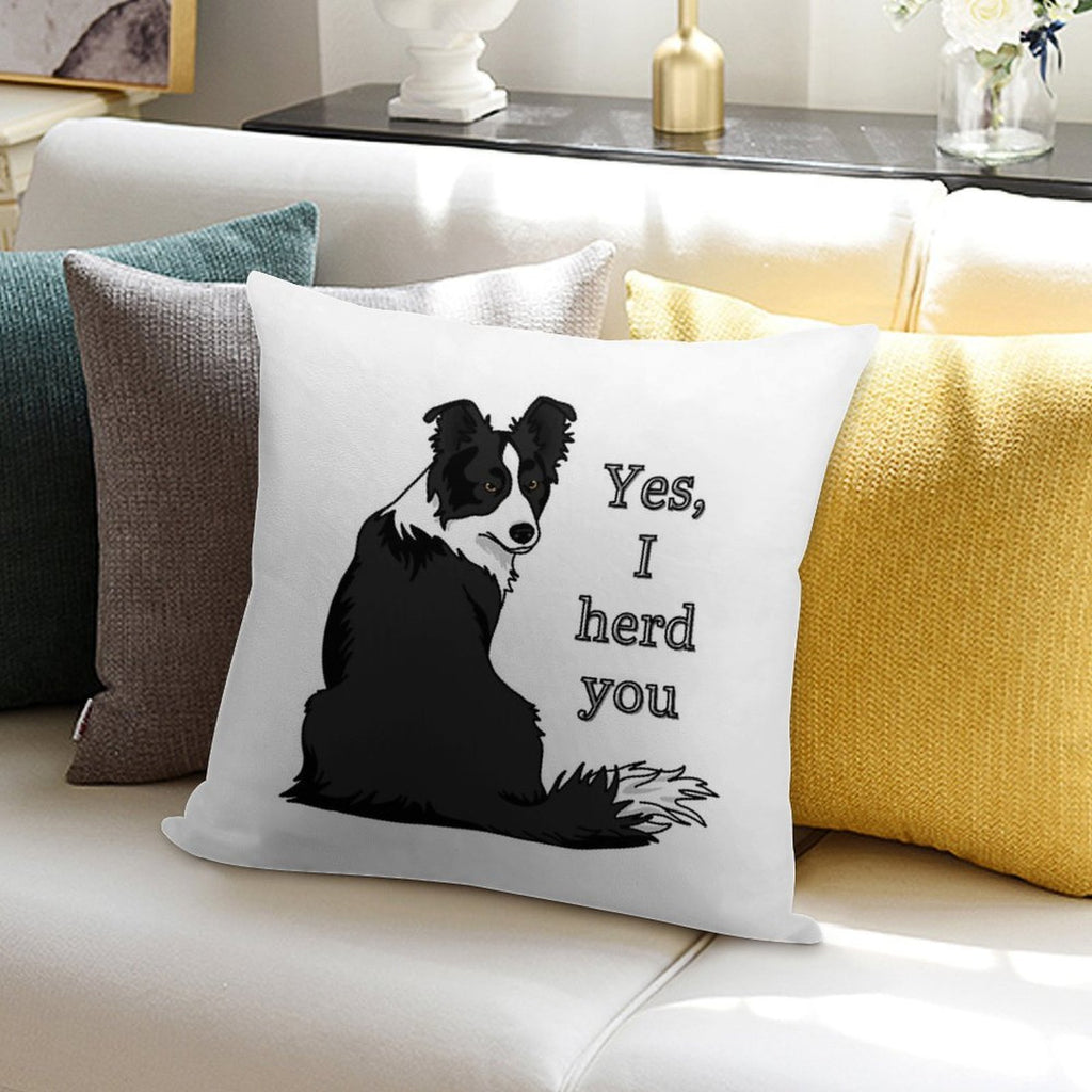 Yes I Herd You Border Collie Soft Luxury Feel Throw Pillow