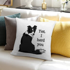 Yes I Herd You Border Collie Soft Luxury Feel Throw Pillow
