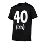 40ish - Funny 40th Birthday for Men - White Text  High-quality Stitching T-Shirt