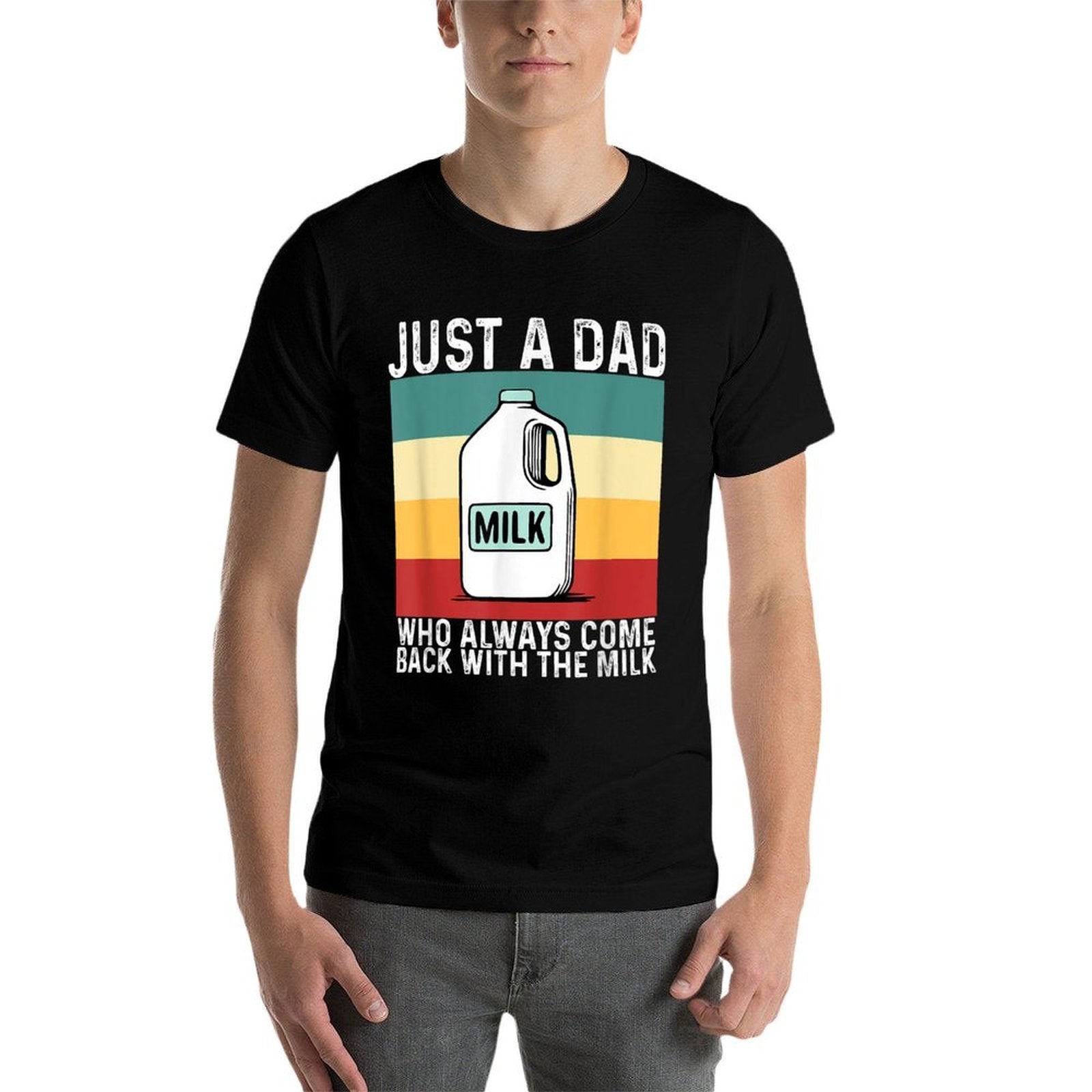 Just A Dad Who Always Come Back with Milk Funny Fathers Day  Easy-care T-Shirt