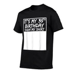 It's My 35th Birthday Sign My  Quick-drying T-Shirt