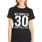 My Wife Is 30 And Still Hot 30th Birthday Funny Husband  Trendy Pattern T-Shirt