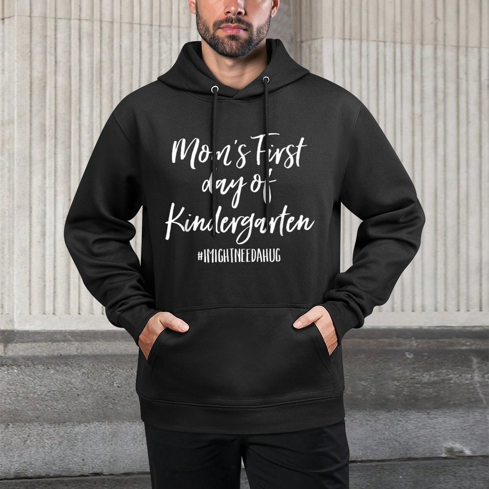 Moms First Day of Kindergarten I Might Need A Hug Durable Construction Hoodie