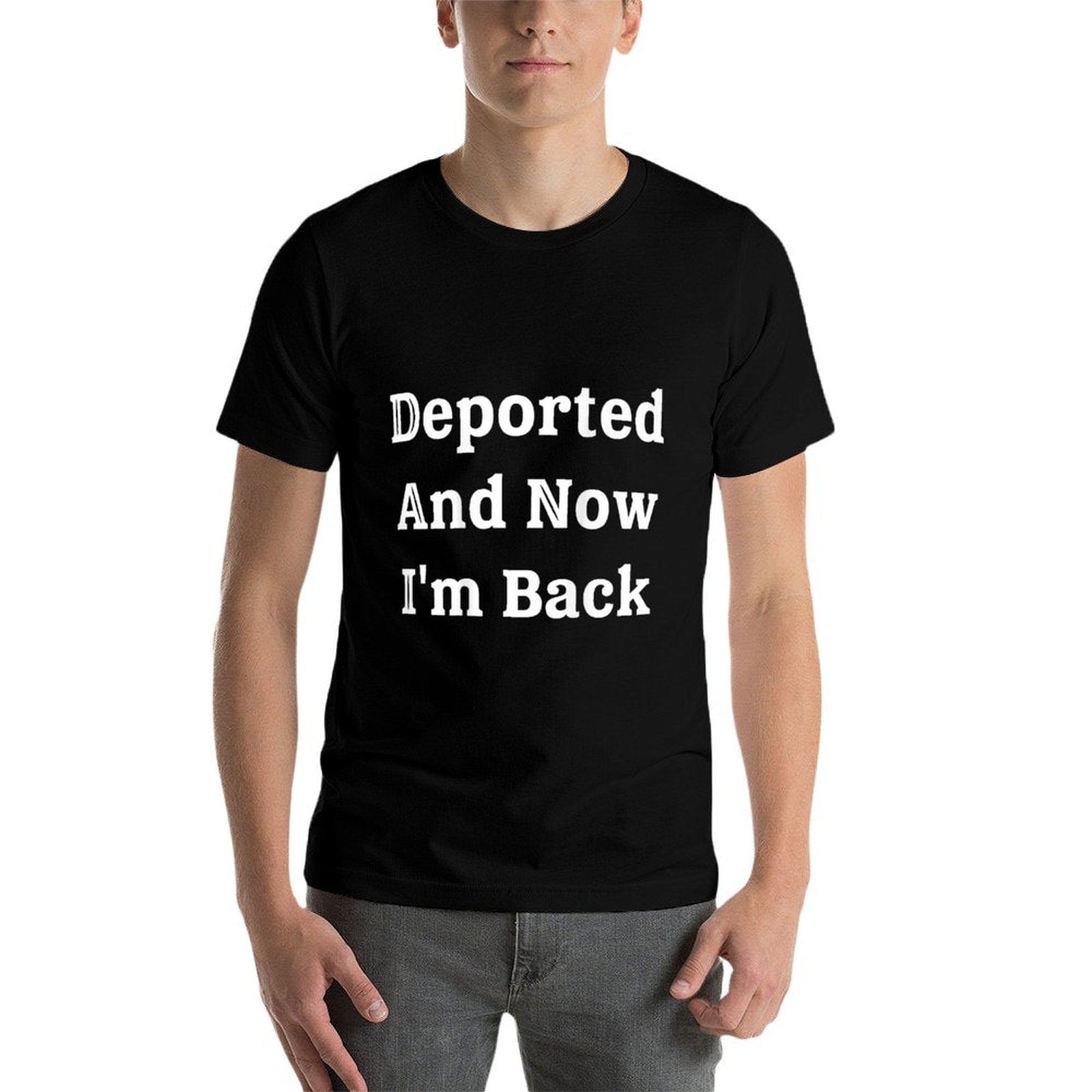 (On Back) Deported And Now Im Back Funny Quote Men Women  Relaxed-fit T-Shirt