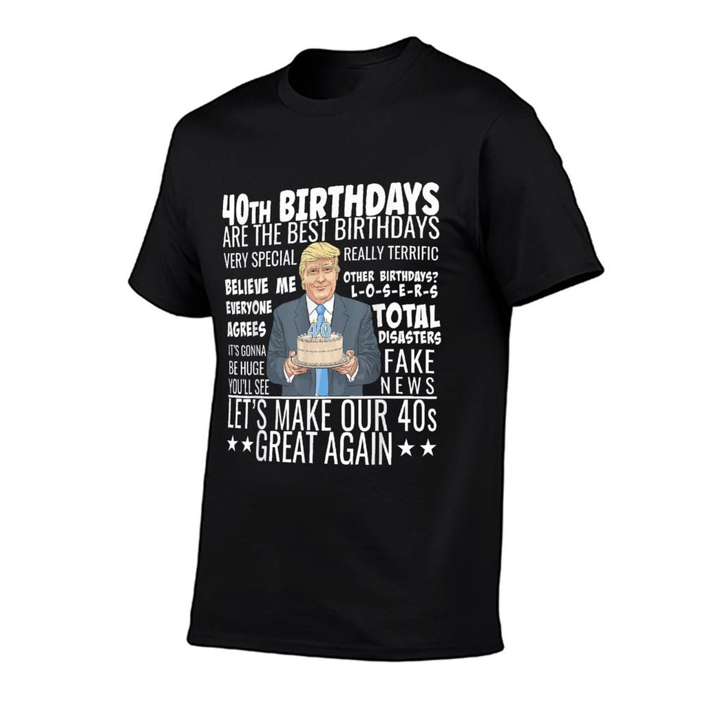 40th Birthday Design - Funny Trump Quote Birthday  Versatile T-Shirt