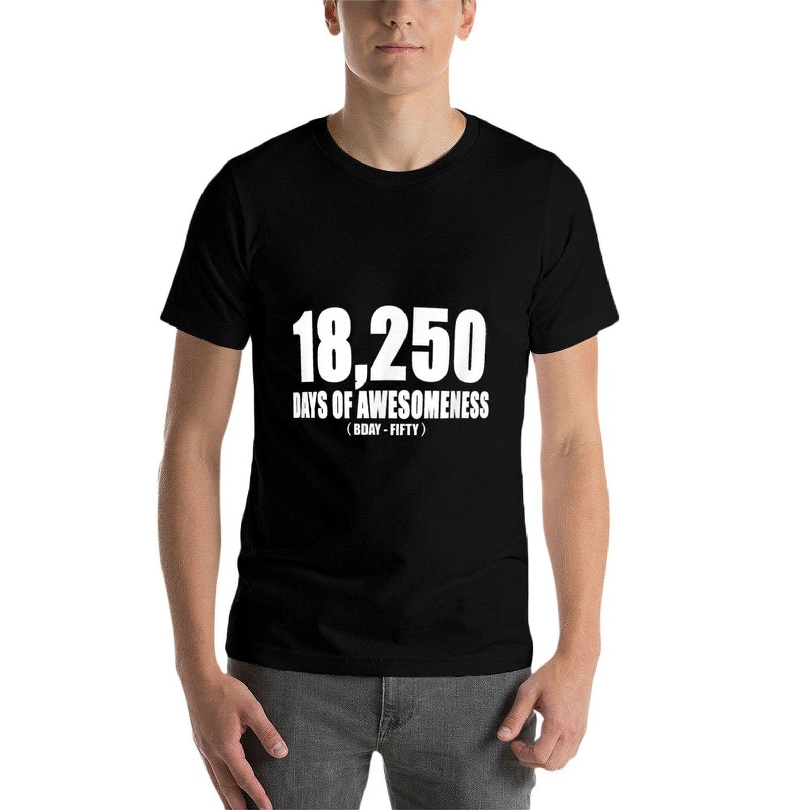 18,250 DAYS OF AWESOMENESS BDAY - FIFTY 50th Birthday  Tagless Design T-Shirt