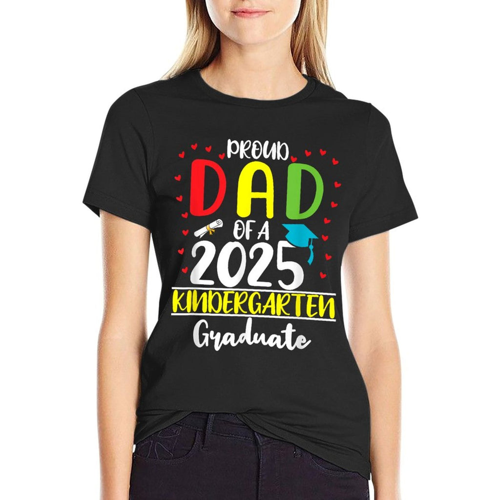 Funny Proud Dad of A Class of 2025 Kindergarten Graduate  Durable T-Shirt