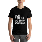 Bruh Certified Unc Status Unlocked Design Themed Humor Funny  Eco-friendly Material T-Shirt