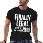 Finally Legal  Funny 21st Birthday  Versatile T-Shirt