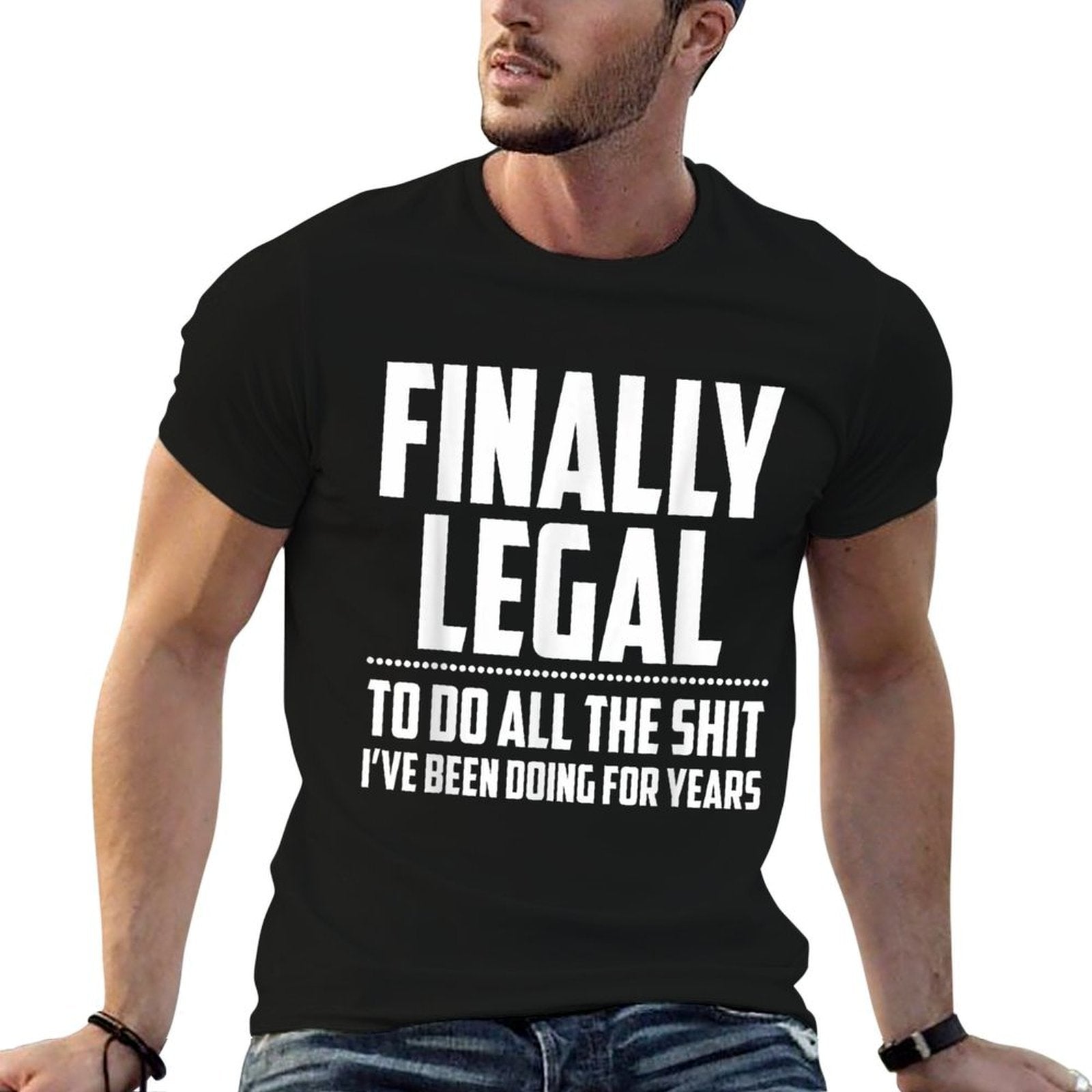Finally Legal  Funny 21st Birthday  Versatile T-Shirt