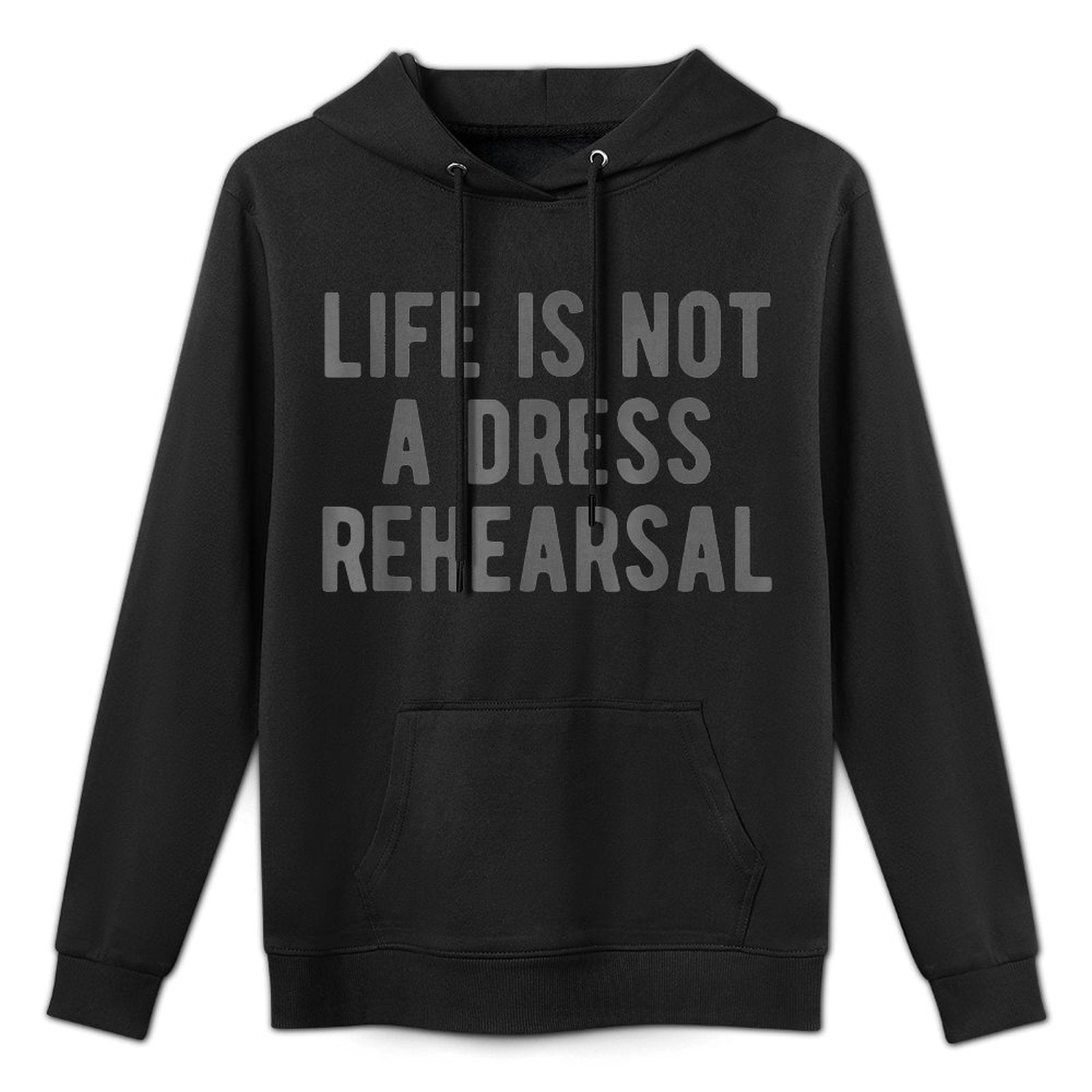Life Is Not Dress Rehearsal Inspirational Quote Saying Meme All-Day Comfort Hoodie