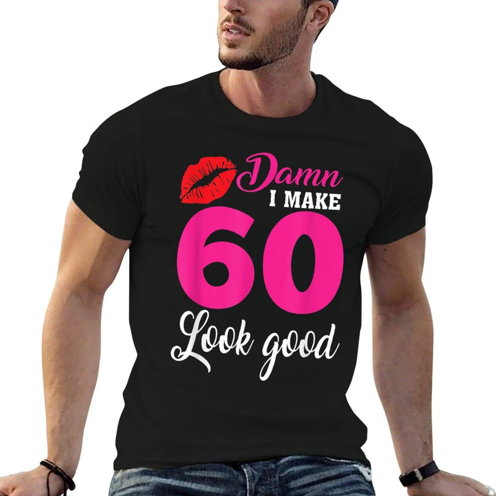 Damn I Make 60 Look Good, Funny 60th Birthday  Lightweight T-Shirt