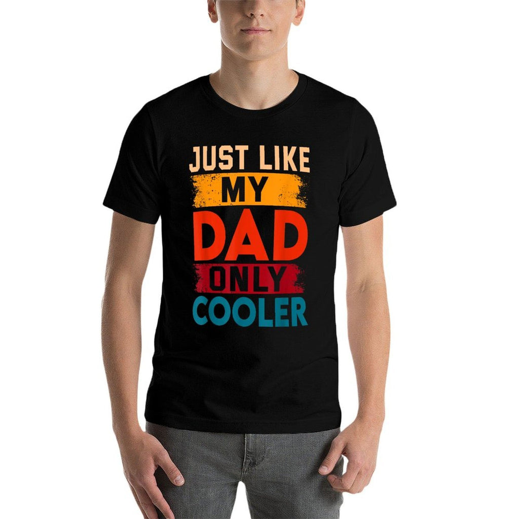 Just Like My Dad Only Cooler  Graphic-printed T-Shirt