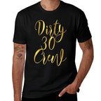 30th Birthday Gift Thirty Dirty 30 Crew Besties  Odor-resistant T-Shirt