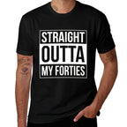 50th Birthday Straight Outta My Forties  Versatile T-Shirt