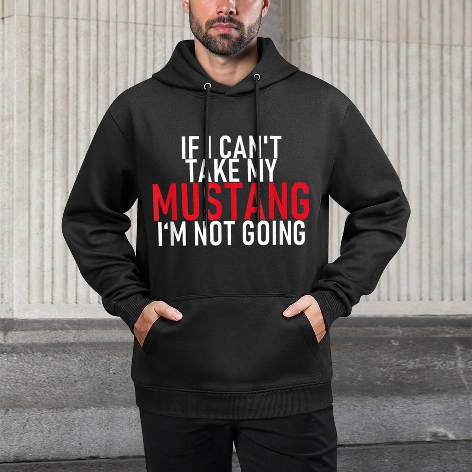 If I Can't Take My Mustang I'm Not Going  Funny Cotton-Polyester Blend Hoodie