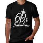 60 & Fabulous 60 Years Old Sixty For Her Women 60th Birthday  Wrinkle-resistant T-Shirt