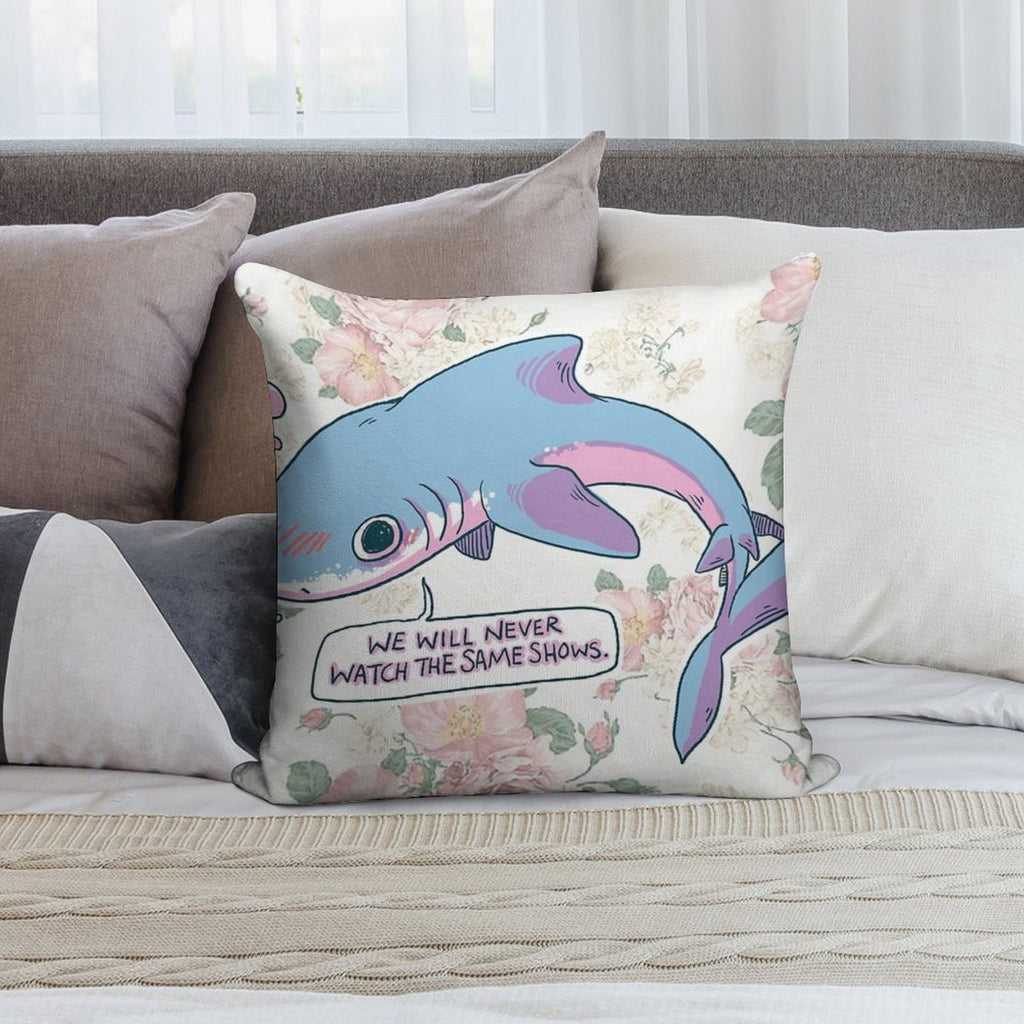 We Will Never Watch The Same Shows Soft Easy Maintenance Throw Pillow