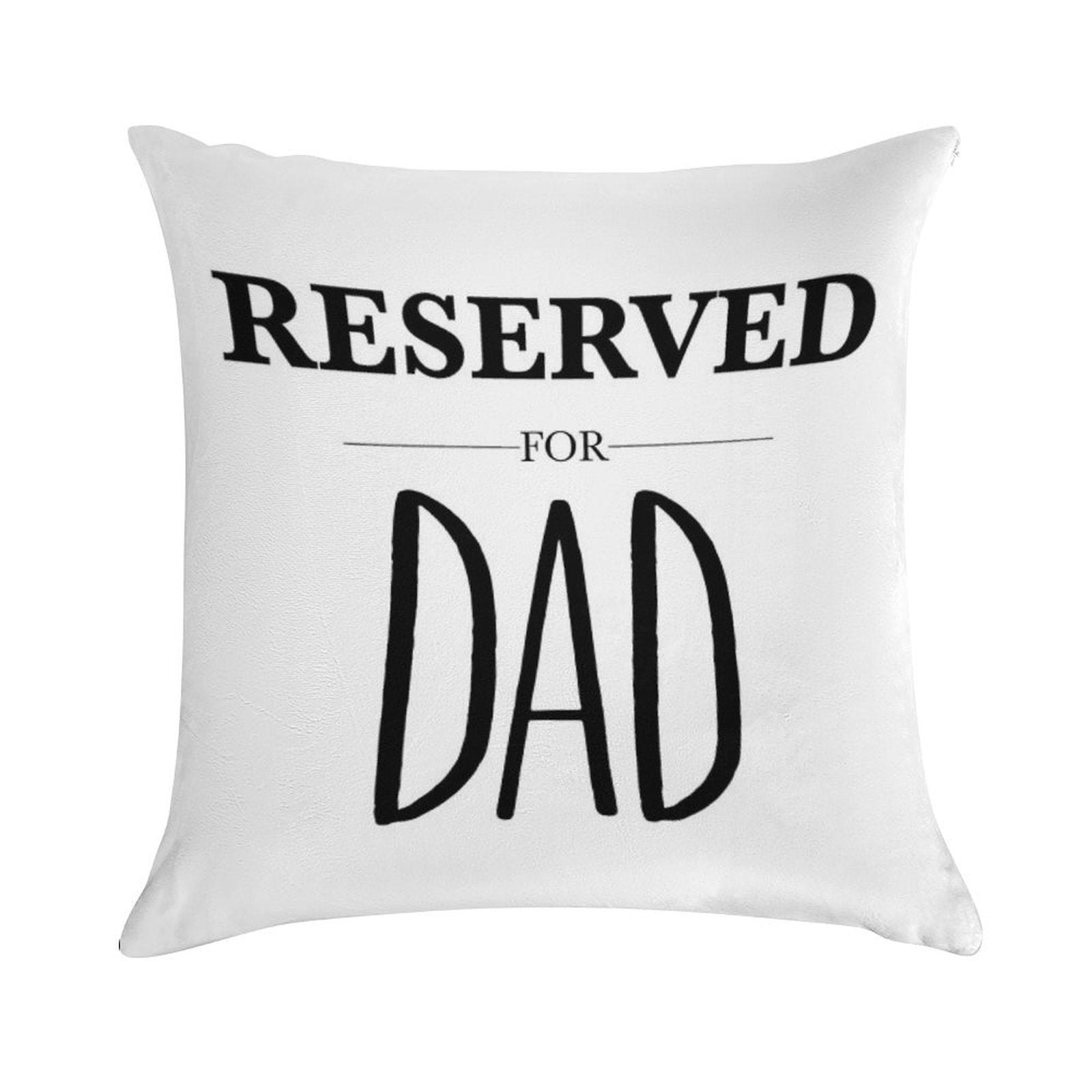 Reserved For Dad Soft Reinforced Edging Throw Pillow