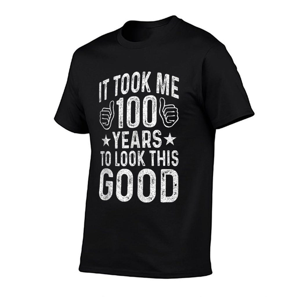 100th Birthday Design Took Me 100 Years Old 100th Birthday  Odor-resistant T-Shirt