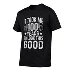 100th Birthday Design Took Me 100 Years Old 100th Birthday  Odor-resistant T-Shirt