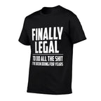 Finally Legal  Funny 21st Birthday  Versatile T-Shirt