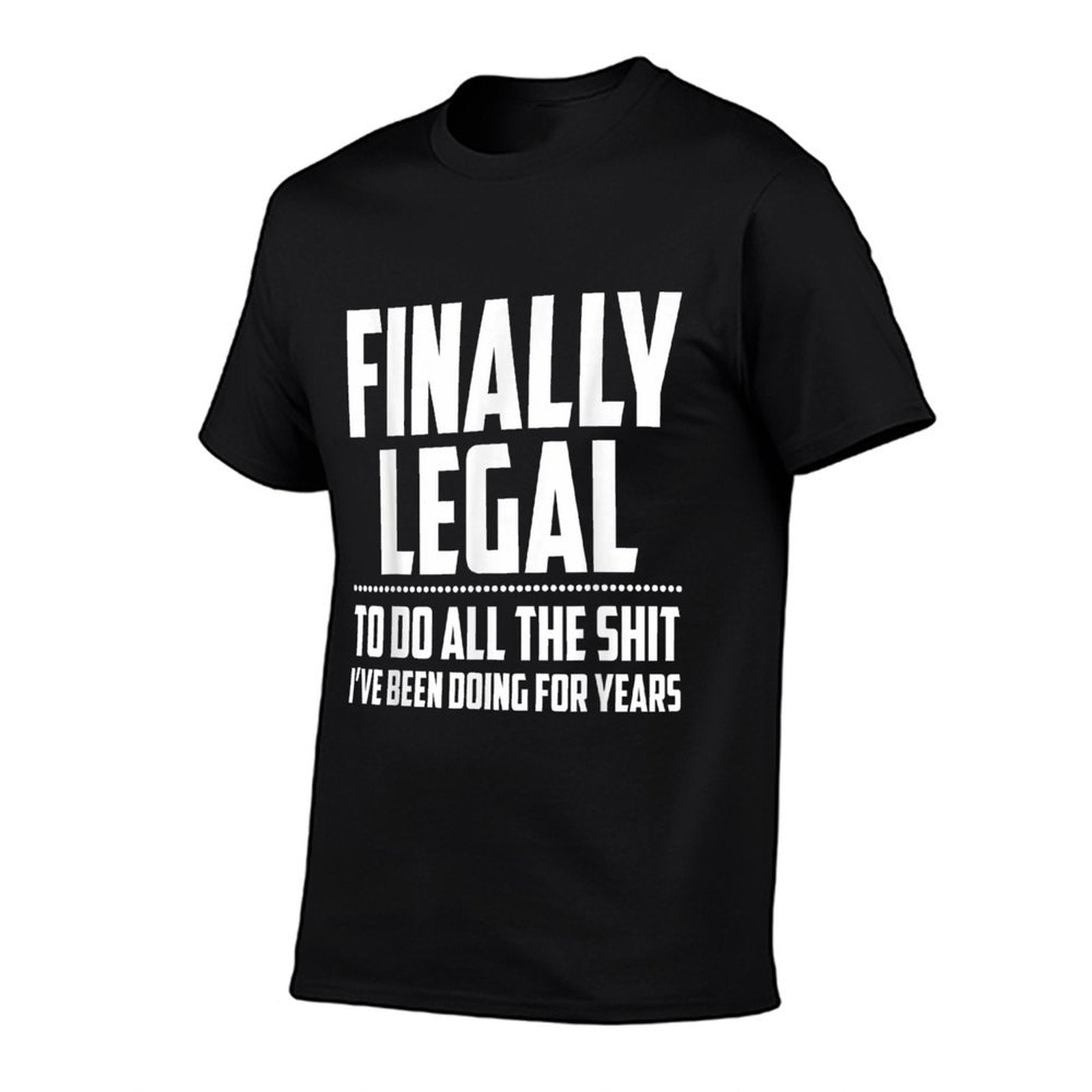 Finally Legal  Funny 21st Birthday  Versatile T-Shirt