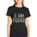 5 AM Squad  Funny Gym Workout Quote Apparel  Stretchy T-Shirt