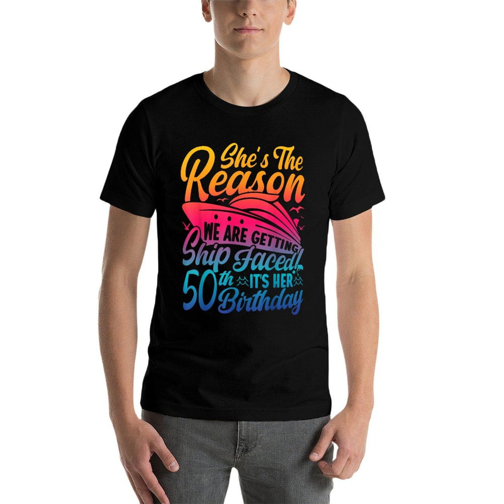 The Reason We Are Getting Ship Faced It&#39;s My 50th Birthday  High-quality Stitching T-Shirt