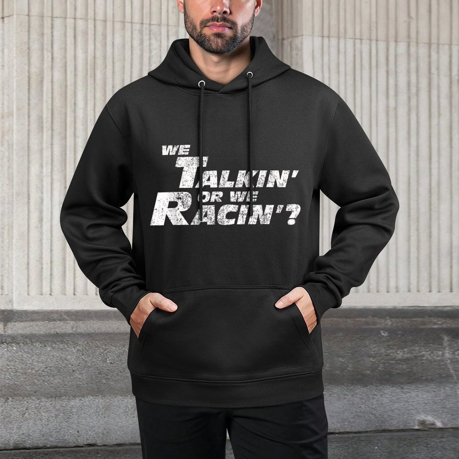 Fast Car Quote We Talkin Or We Racin Gift Casual Wear Hoodie
