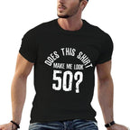 Does This Make Me Look 50 Funny 50th Birthday Gift Premium  Affordable Price T-Shirt