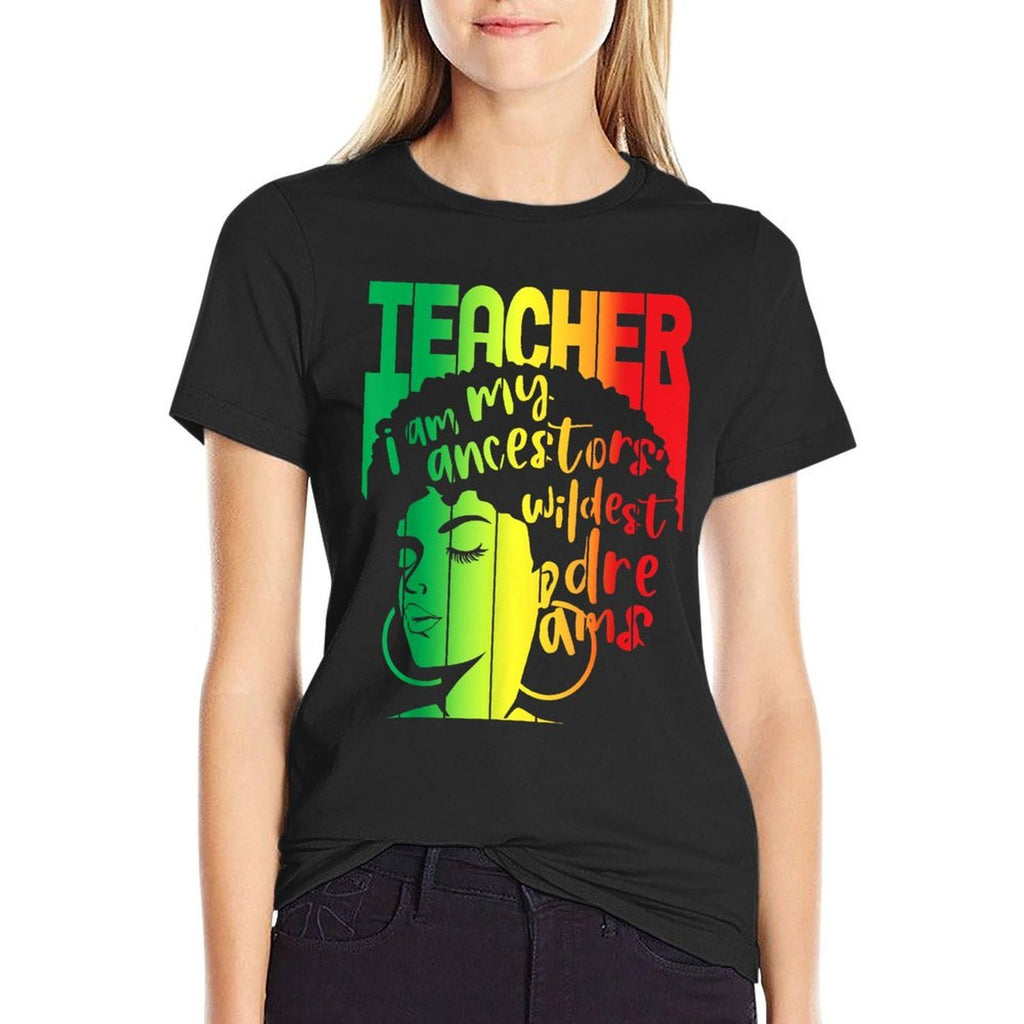 I Am My Ancestors Wildest Dreams Teacher Black History Month  Polyester Blend T-Shirt