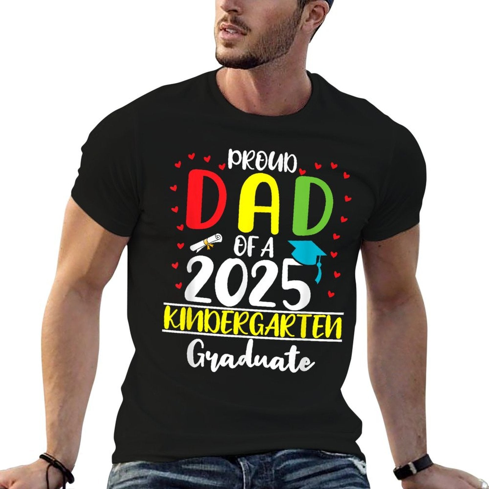 Funny Proud Dad of A Class of 2025 Kindergarten Graduate  Durable T-Shirt