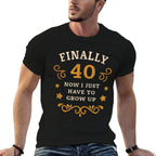 Finally 40 Now I Just Have to Grow Up Vintage 40th Birthday  Versatile T-Shirt